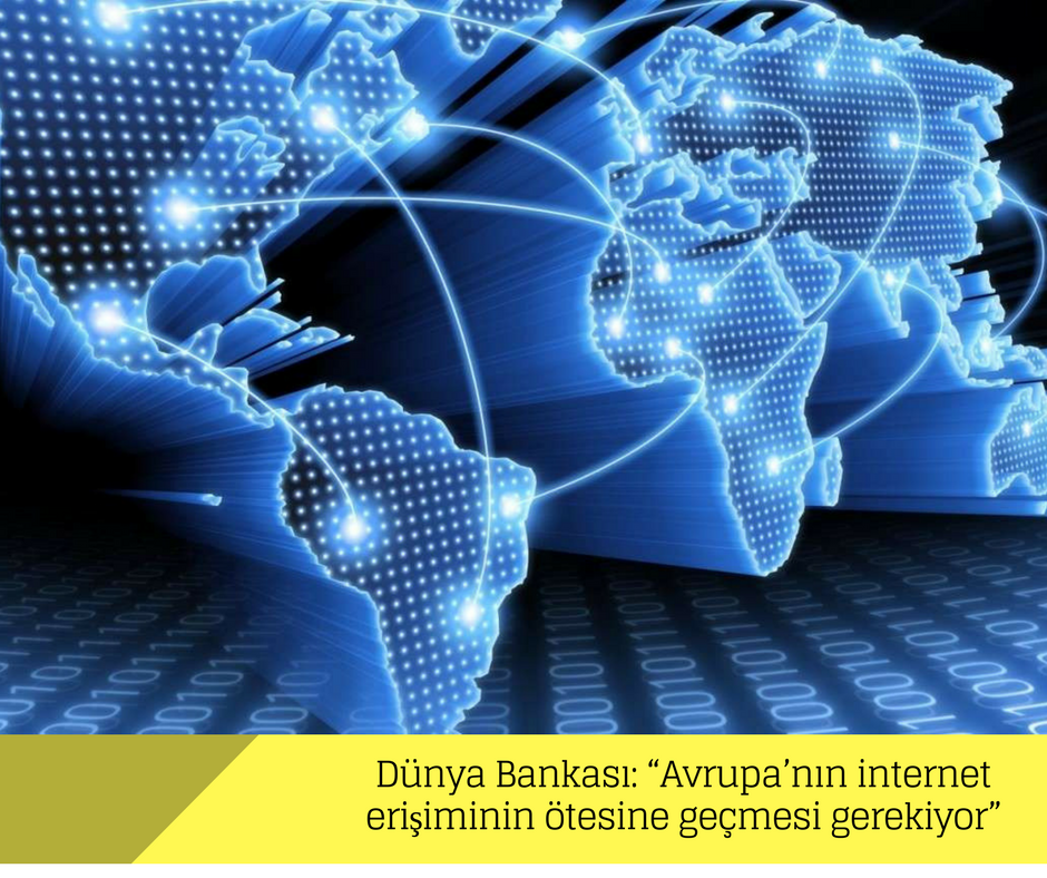 Dünya Bankası: “Avrupa’nın internet erişiminin ötesine geçmesi gerekiyor”