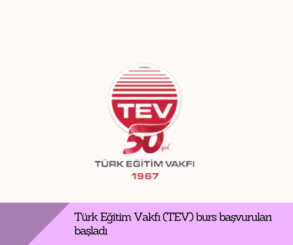 Türk Eğitim Vakfı (TEV) burs başvuruları başladı