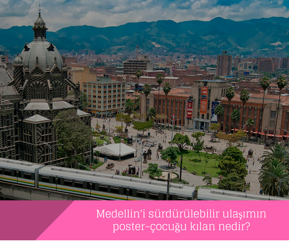 Medellin’i sürdürülebilir ulaşımın poster-çocuğu kılan nedir?