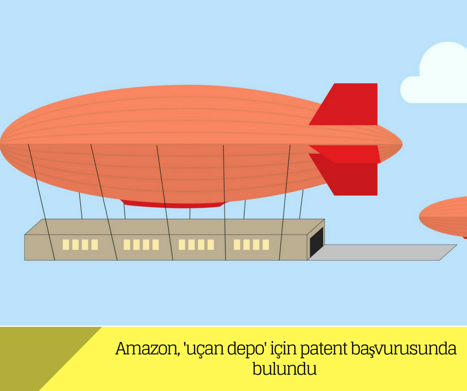  Amazon, ‘uçan depo’ için patent başvurusunda bulundu