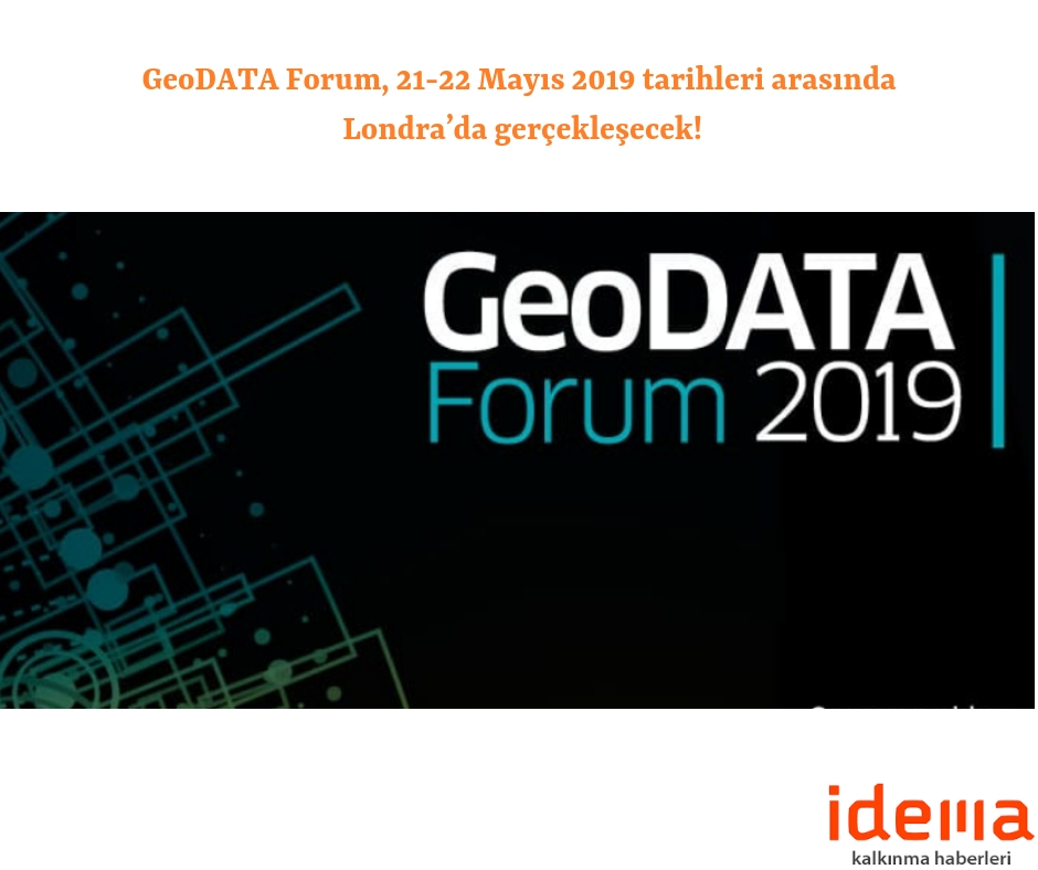 GeoDATA Forum, 21-22 Mayıs 2019 tarihleri arasında Londra’da gerçekleşecek!