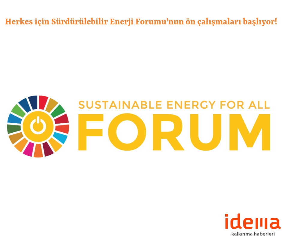 Herkes için Sürdürülebilir Enerji Forumu’nun ön çalışmaları başlıyor!